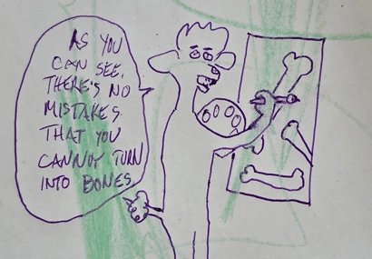 Hand-drawn sketch of a character painting bones, captioned: there's no mistakes that you cannot turn into bones